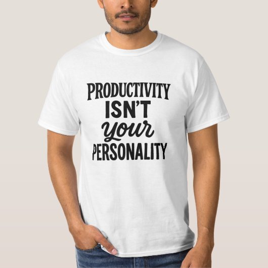 Productiviteit is jouw persoonlijkheid. Motivatie T-shirt (Voorkant)