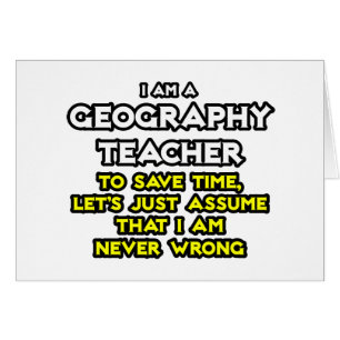 Professeur de géographie...Je ne me trompe jamais