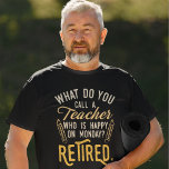 Professeur retraité Chef de l'école Retraite<br><div class="desc">Drôle professeur à la retraite disant que c'est parfait pour le cadeau de départ à la retraite pour votre collègue préféré qui a un bon sens de l'humour. Le dicton sur ce cadeau pédagogique moderne à la retraite dit : "Comment appelez-vous un enseignant qui est heureux lundi? Retraité." Consultez notre...</div>