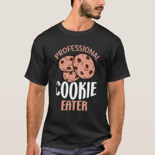 Professional Cookie Eater Cookie Baker T-shirt