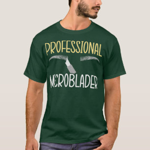 Professional Microblader Brow Artist Lash Expert C T-shirt