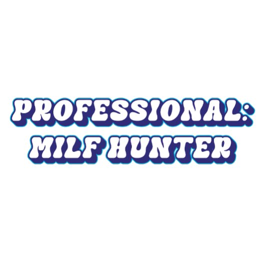 Professional Milf Hunter Tee T-shirt