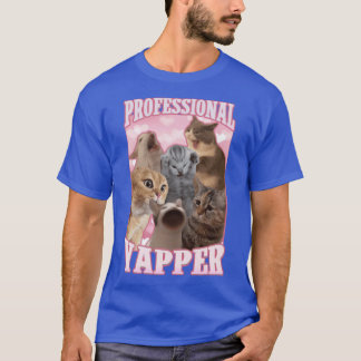 professional yapper funny cat meme friend family t-shirt