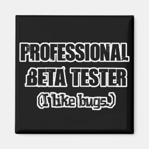 professioneel beta-tester (houdt van bugs) magneet