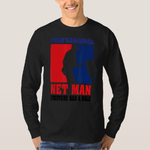 Professioneel Net Man iedereen heeft zijn rol T-shirt