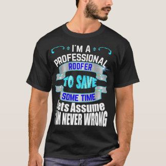 Professionele dakdekker Im nooit verkeerd T-shirt