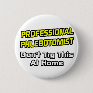 Professionele flebotomist ... Joke Ronde Button 5,7 Cm