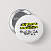 Professionele flebotomist ... Joke Ronde Button 5,7 Cm (Voorkant /achterkant)