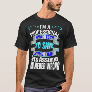 Professionele HVAC Tech IM nooit verkeerd T-shirt