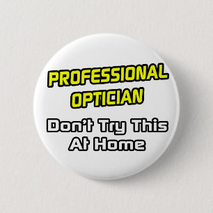 Professionele opticien .. grap ronde button 5,7 cm