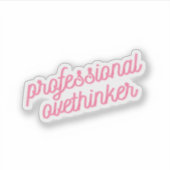 Professionele overdenker | Grappige roze angst Sticker (Voorkant)
