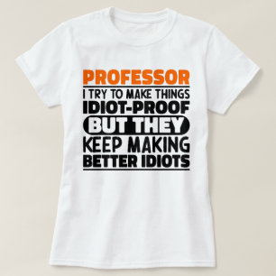 Professor Ik Probeer Dingen Grappig Te Maken Zitat T-shirt