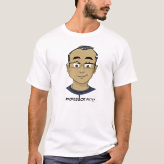 Professor Pete. T-shirt