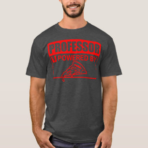 Professor Powered by Pizza Sign Funny Educator Pre T-shirt