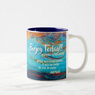 profitez aujourd'hui...inquiétez demain mug w d'in