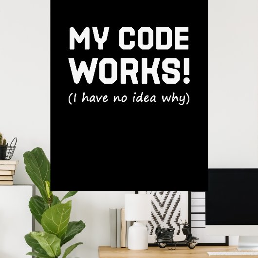 Programmer My Code Works Poster (Thuiskantoor)