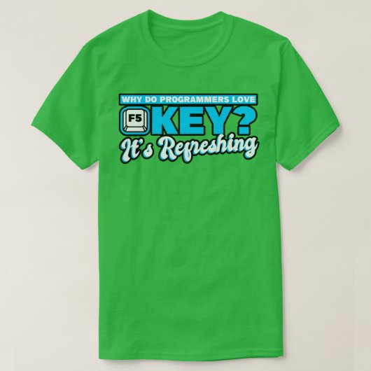 Programmeren Waarom zijn programmeurs dol op de F5 T-shirt (Design voorkant)