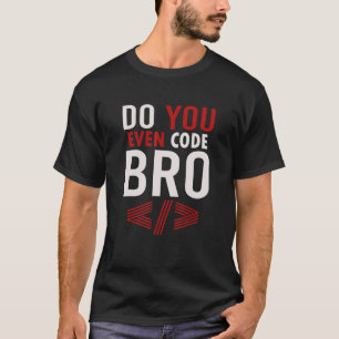 Programmering Coding, codeert u zelfs BRO Coder 1 T-shirt