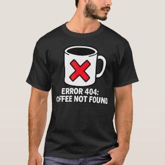 Programmeur Coder Fout 404 Koffie Niet Gevonden T-shirt