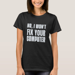 Programmeur Gezegde van Nee Ik zal uw computer nie T-shirt