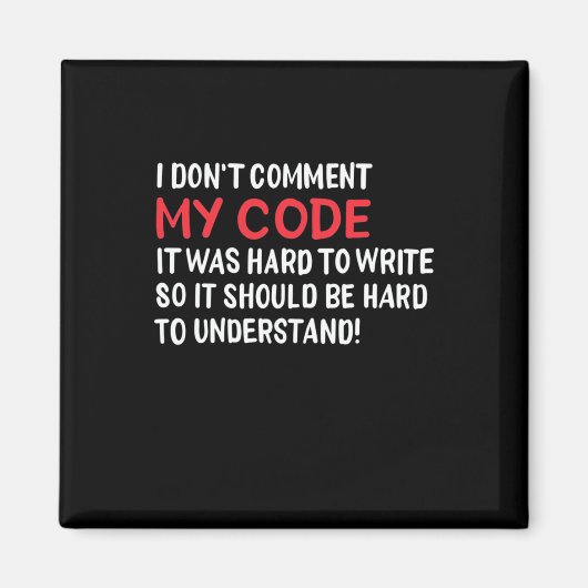 Programmeur ik becommentariëer Mijn Code niet Magneet (Voorkant)