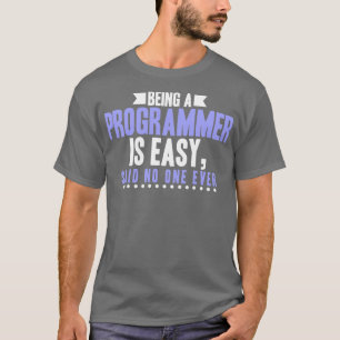 Programmeur zijn een programmeur is gemakkelijk ze t-shirt