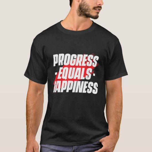 Progress Equals Hapness Motivational Quote Entrepr T-shirt (Voorkant)