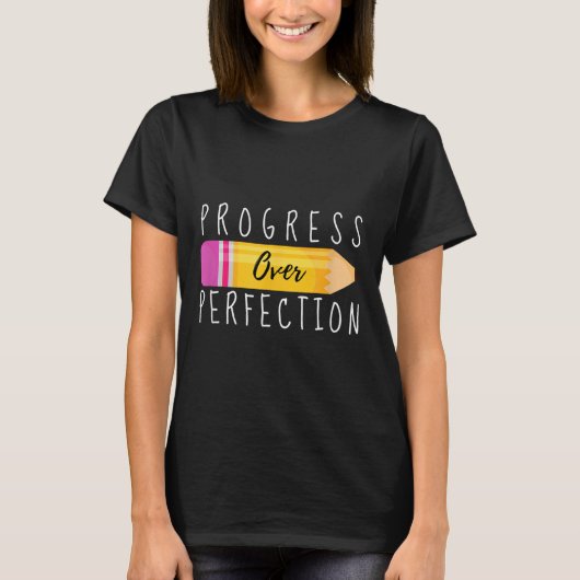 Progress Over Perfection Motivational Back To Scho T-shirt (Voorkant)