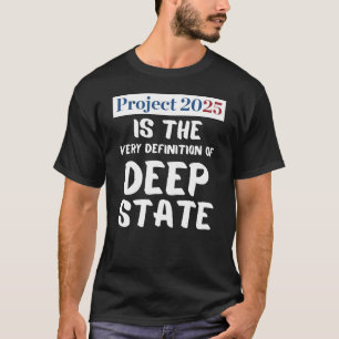 Project 2025 Deep State T-shirt