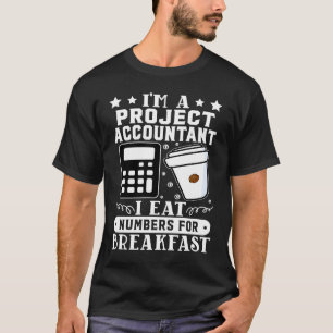 Project Accountant Ik eet nummers voor het ontbijt T-shirt