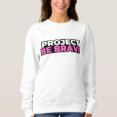 Project Be Brave Sweatshirt - White (Devant)