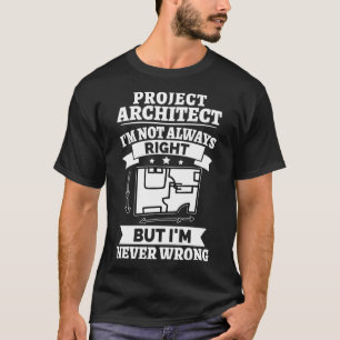 Projectarchitect Ik heb niet altijd gelijk, maar n T-shirt