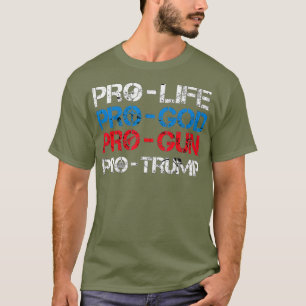 ProLife ProGod ProGun ProTrump Funny President T-shirt
