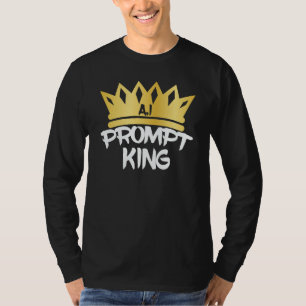 Prompt King Machine Learning Data Leer Compute T-shirt