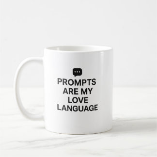 Prompts Are My Love Language Funny AI Coffee Mug