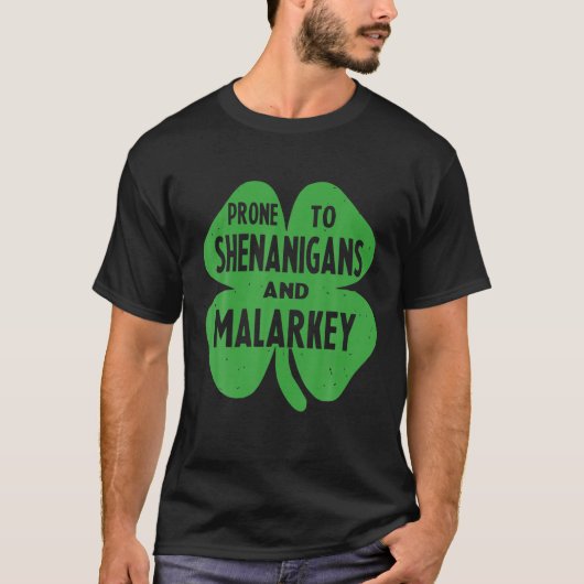 Prone to Shenanigans and Malarkey Funny St Patrick T-shirt (Voorkant)