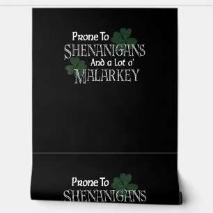 Prone to Shenanigans and Malarkey Funny St Pats Da Behang