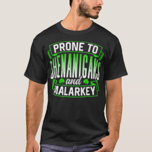 Prone to shenanigans and malarkey Ireland St patri T-shirt