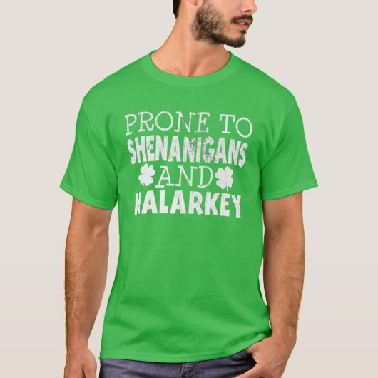 Prone to Shenanigans and Malarkey St Patricks Day T-shirt (Voorkant)
