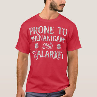 Prone to Shenanigans and Malarkey St Patricks Day T-shirt