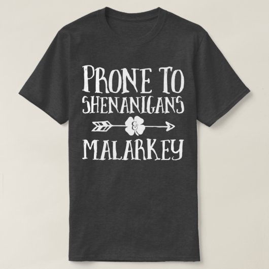 Prone to Shenanigans and Malarkey St Patricks Day T-shirt (Design voorkant)