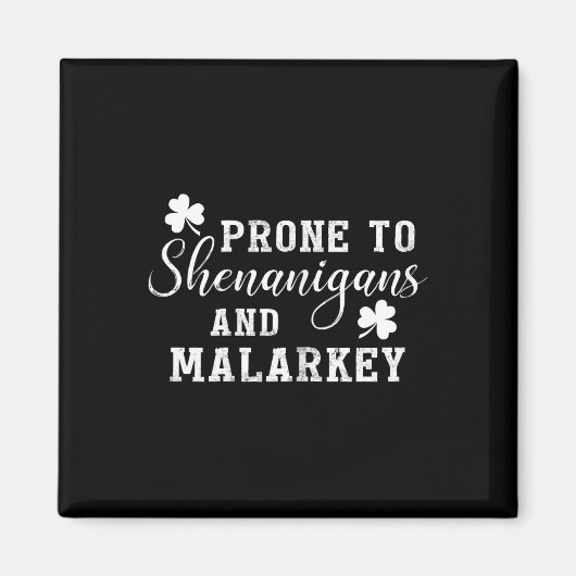 Prone To Shenanigans And Malarkey T Shirt St Patri Magneet (Voorkant)