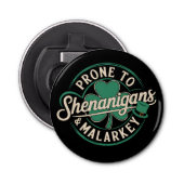 Prone to Shenanigans & Malarkey St Patrick's Day Button Flesopener (Voorkant)
