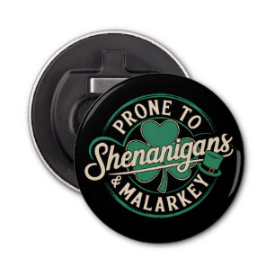 Prone to Shenanigans & Malarkey St Patrick's Day Button Flesopener