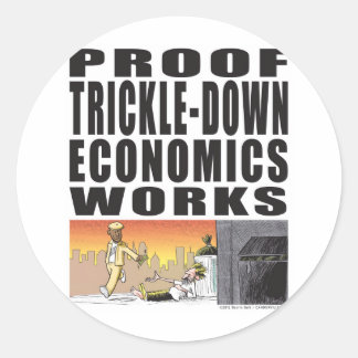 Proof Trickle-Down Economics Works Ronde Sticker