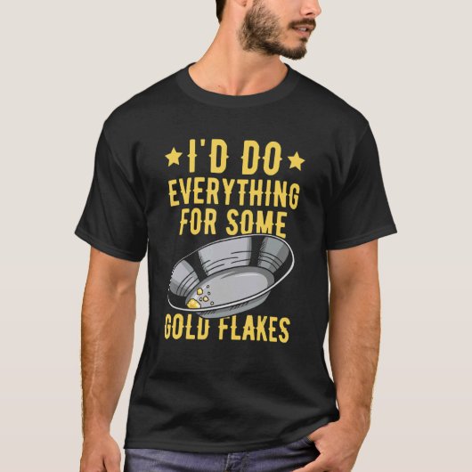 Prospecting Gold Digging Quote voor een Gold Prosp T-shirt (Voorkant)