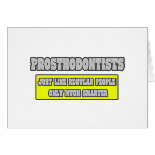 Prosthodontisten...veel slimmer