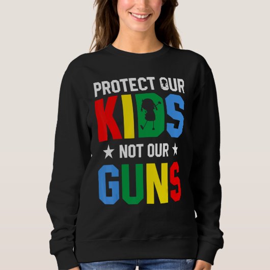 Protect Our Kids Not Gun End Gun Violence Trui (Voorkant)