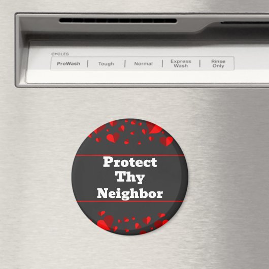 Protect Thy Neighbor Magnet (In Situ (Lave-vaisselle))