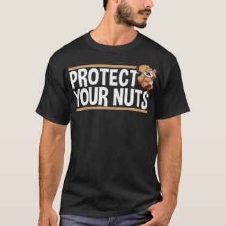 Protect Your Nuts Funny Squirrel Funny Crazy  T-shirt